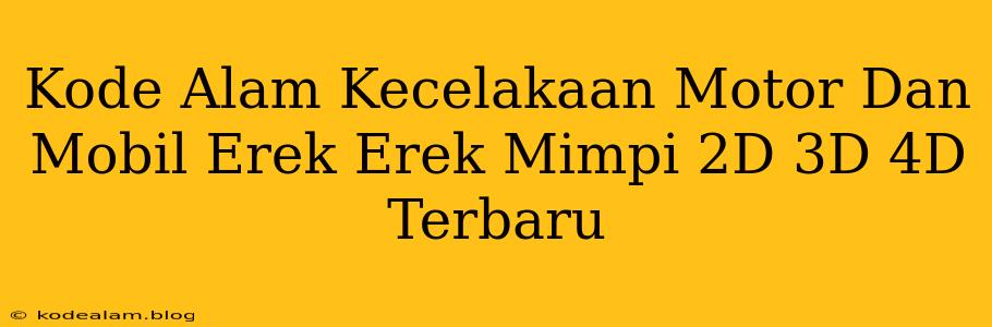 Kode Alam Kecelakaan Motor Dan Mobil Erek Erek Mimpi 2D 3D 4D Terbaru