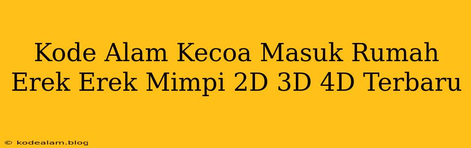 Kode Alam Kecoa Masuk Rumah Erek Erek Mimpi 2D 3D 4D Terbaru