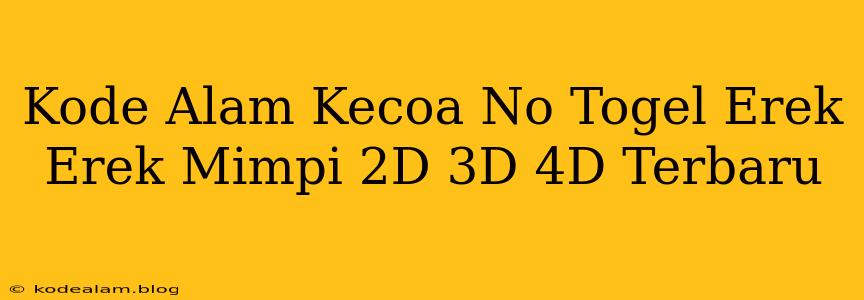 Kode Alam Kecoa No Togel Erek Erek Mimpi 2D 3D 4D Terbaru