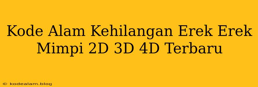 Kode Alam Kehilangan Erek Erek Mimpi 2D 3D 4D Terbaru