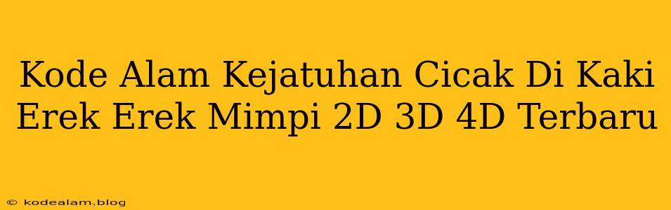 Kode Alam Kejatuhan Cicak Di Kaki Erek Erek Mimpi 2D 3D 4D Terbaru