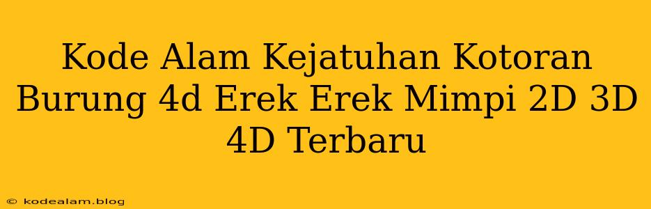 Kode Alam Kejatuhan Kotoran Burung 4d Erek Erek Mimpi 2D 3D 4D Terbaru