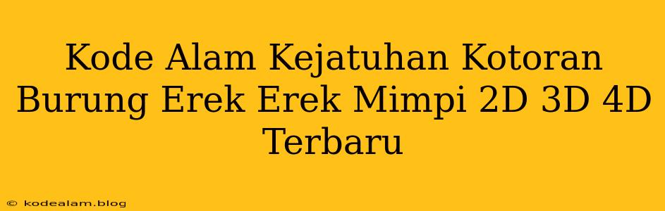 Kode Alam Kejatuhan Kotoran Burung Erek Erek Mimpi 2D 3D 4D Terbaru