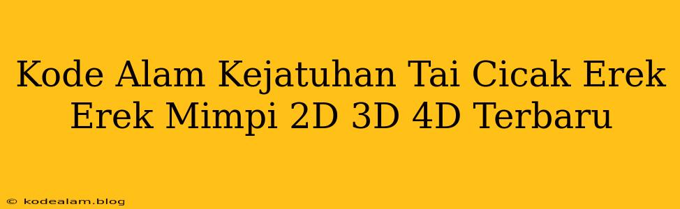 Kode Alam Kejatuhan Tai Cicak Erek Erek Mimpi 2D 3D 4D Terbaru