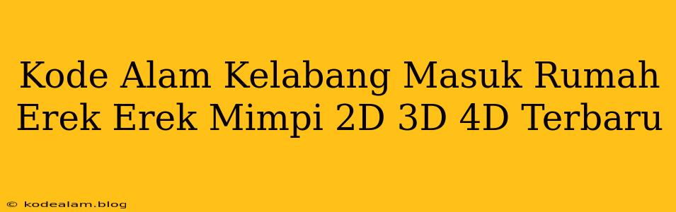 Kode Alam Kelabang Masuk Rumah Erek Erek Mimpi 2D 3D 4D Terbaru