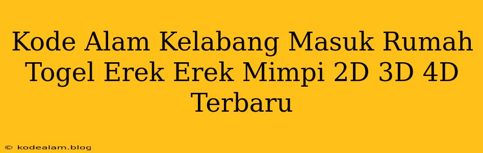 Kode Alam Kelabang Masuk Rumah Togel Erek Erek Mimpi 2D 3D 4D Terbaru