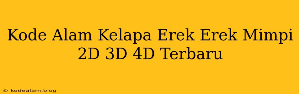 Kode Alam Kelapa Erek Erek Mimpi 2D 3D 4D Terbaru