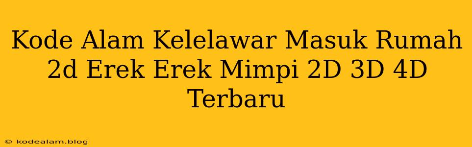 Kode Alam Kelelawar Masuk Rumah 2d Erek Erek Mimpi 2D 3D 4D Terbaru