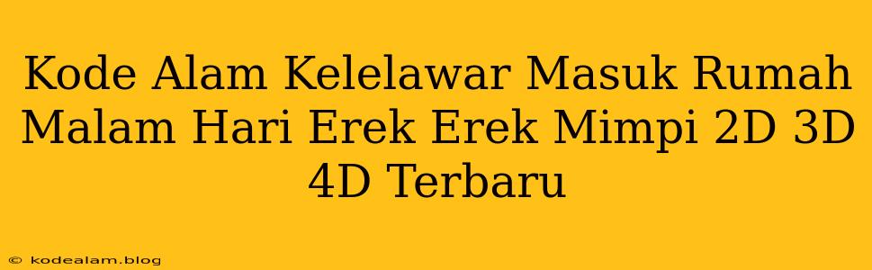 Kode Alam Kelelawar Masuk Rumah Malam Hari Erek Erek Mimpi 2D 3D 4D Terbaru