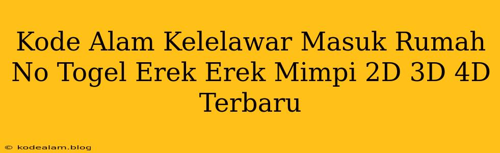 Kode Alam Kelelawar Masuk Rumah No Togel Erek Erek Mimpi 2D 3D 4D Terbaru