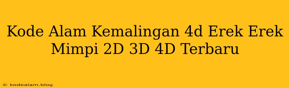 Kode Alam Kemalingan 4d Erek Erek Mimpi 2D 3D 4D Terbaru