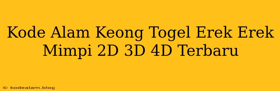 Kode Alam Keong Togel Erek Erek Mimpi 2D 3D 4D Terbaru