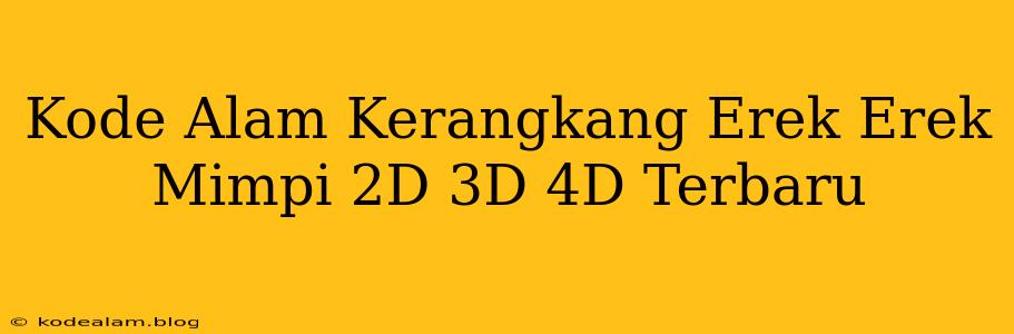 Kode Alam Kerangkang Erek Erek Mimpi 2D 3D 4D Terbaru