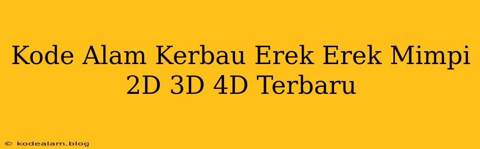 Kode Alam Kerbau Erek Erek Mimpi 2D 3D 4D Terbaru