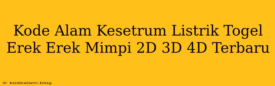 Kode Alam Kesetrum Listrik Togel Erek Erek Mimpi 2D 3D 4D Terbaru
