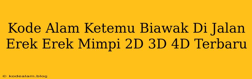 Kode Alam Ketemu Biawak Di Jalan Erek Erek Mimpi 2D 3D 4D Terbaru