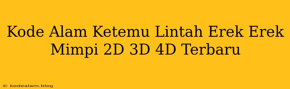 Kode Alam Ketemu Lintah Erek Erek Mimpi 2D 3D 4D Terbaru