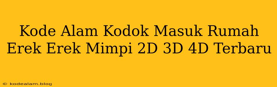 Kode Alam Kodok Masuk Rumah Erek Erek Mimpi 2D 3D 4D Terbaru