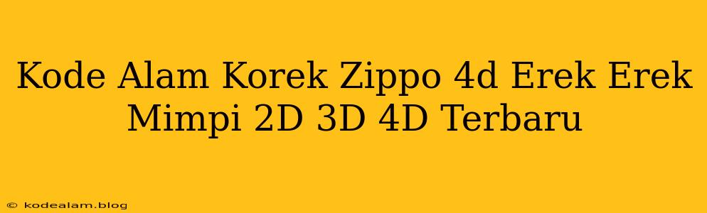 Kode Alam Korek Zippo 4d Erek Erek Mimpi 2D 3D 4D Terbaru