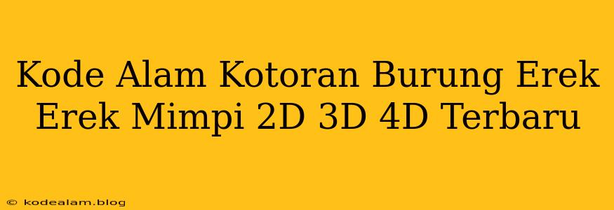 Kode Alam Kotoran Burung Erek Erek Mimpi 2D 3D 4D Terbaru