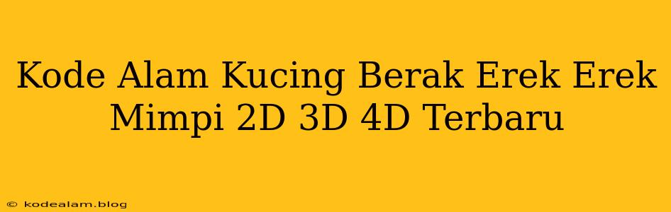 Kode Alam Kucing Berak Erek Erek Mimpi 2D 3D 4D Terbaru
