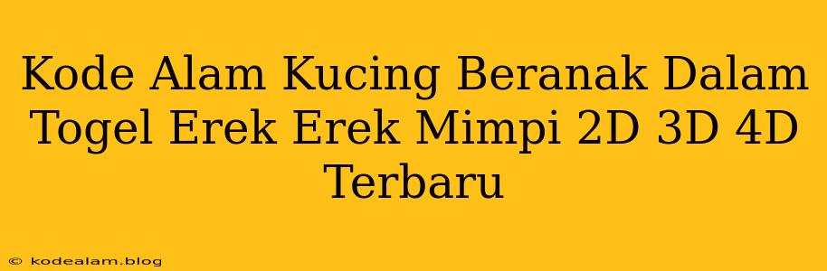 Kode Alam Kucing Beranak Dalam Togel Erek Erek Mimpi 2D 3D 4D Terbaru