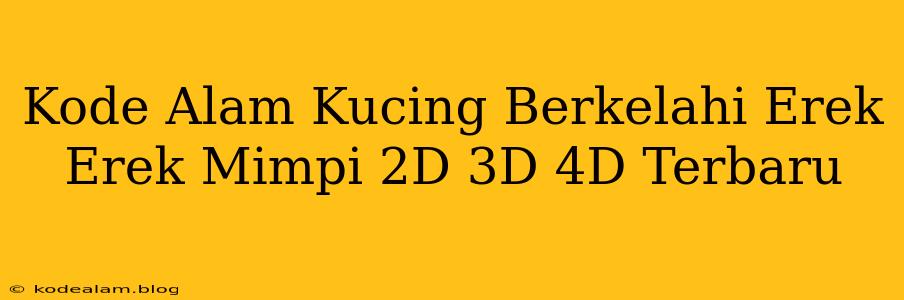 Kode Alam Kucing Berkelahi Erek Erek Mimpi 2D 3D 4D Terbaru