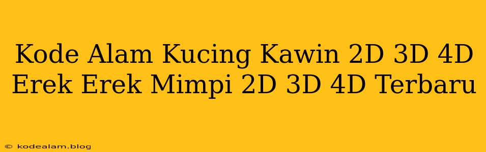 Kode Alam Kucing Kawin 2D 3D 4D Erek Erek Mimpi 2D 3D 4D Terbaru