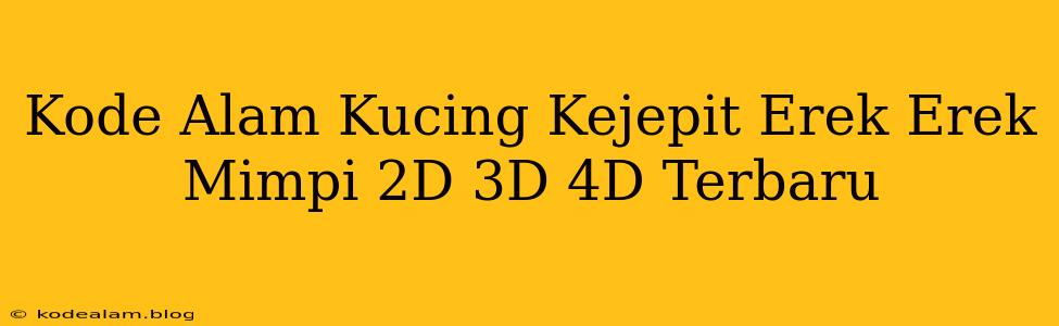 Kode Alam Kucing Kejepit Erek Erek Mimpi 2D 3D 4D Terbaru