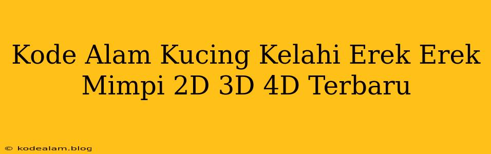 Kode Alam Kucing Kelahi Erek Erek Mimpi 2D 3D 4D Terbaru