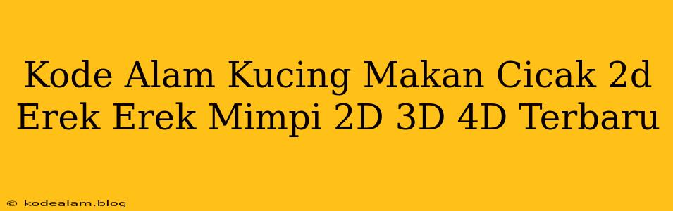 Kode Alam Kucing Makan Cicak 2d Erek Erek Mimpi 2D 3D 4D Terbaru