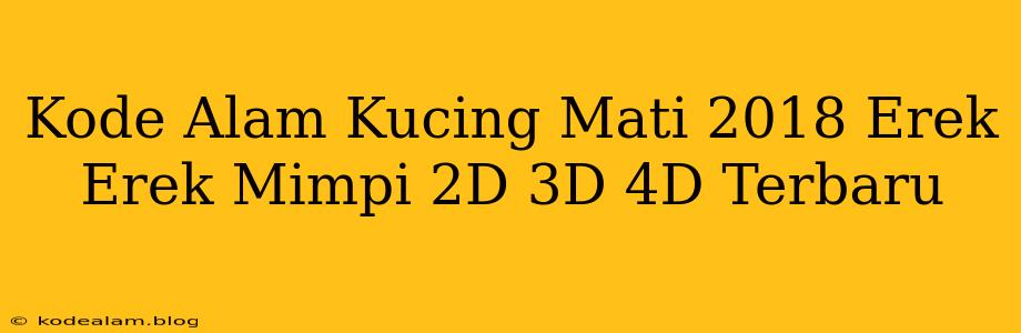Kode Alam Kucing Mati 2018 Erek Erek Mimpi 2D 3D 4D Terbaru