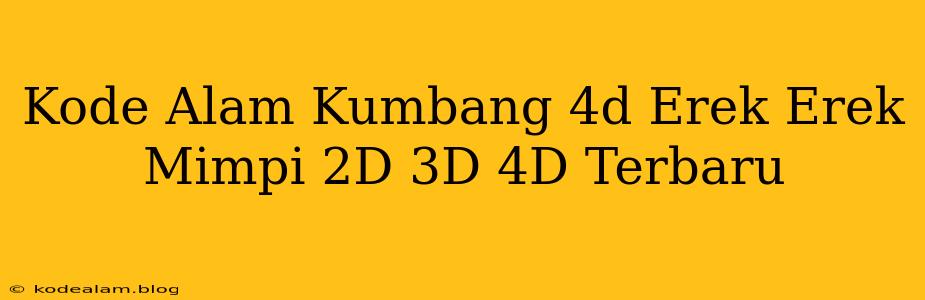 Kode Alam Kumbang 4d Erek Erek Mimpi 2D 3D 4D Terbaru
