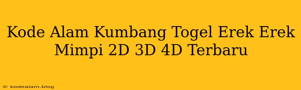 Kode Alam Kumbang Togel Erek Erek Mimpi 2D 3D 4D Terbaru