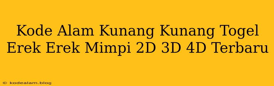 Kode Alam Kunang Kunang Togel Erek Erek Mimpi 2D 3D 4D Terbaru