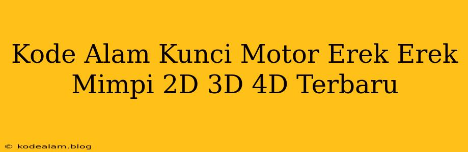 Kode Alam Kunci Motor Erek Erek Mimpi 2D 3D 4D Terbaru