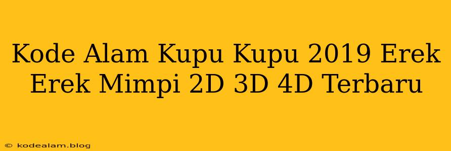 Kode Alam Kupu Kupu 2019 Erek Erek Mimpi 2D 3D 4D Terbaru