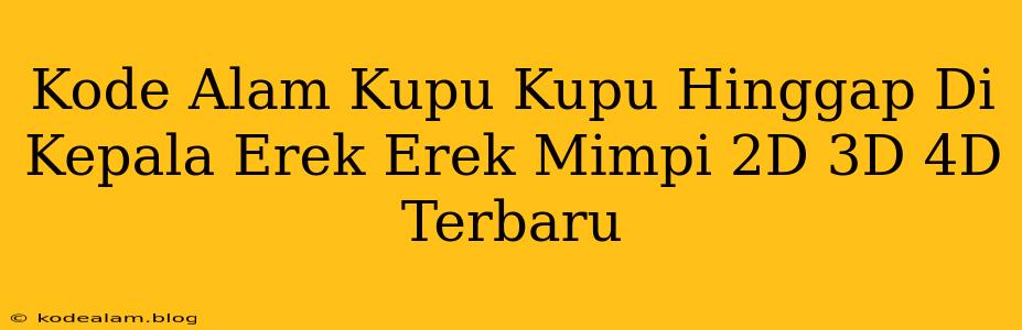 Kode Alam Kupu Kupu Hinggap Di Kepala Erek Erek Mimpi 2D 3D 4D Terbaru