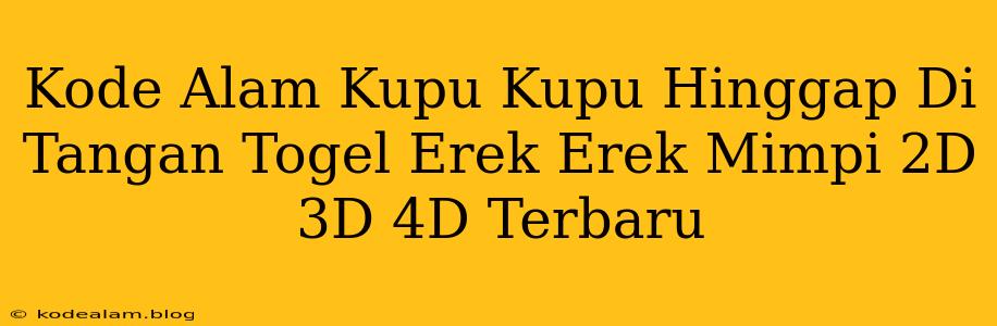 Kode Alam Kupu Kupu Hinggap Di Tangan Togel Erek Erek Mimpi 2D 3D 4D Terbaru