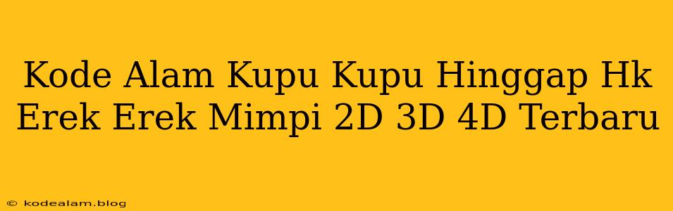 Kode Alam Kupu Kupu Hinggap Hk Erek Erek Mimpi 2D 3D 4D Terbaru