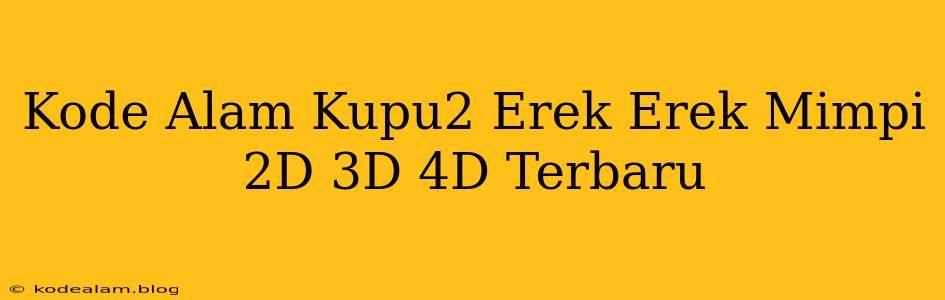 Kode Alam Kupu2 Erek Erek Mimpi 2D 3D 4D Terbaru