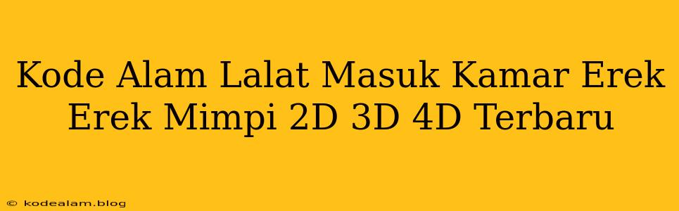 Kode Alam Lalat Masuk Kamar Erek Erek Mimpi 2D 3D 4D Terbaru