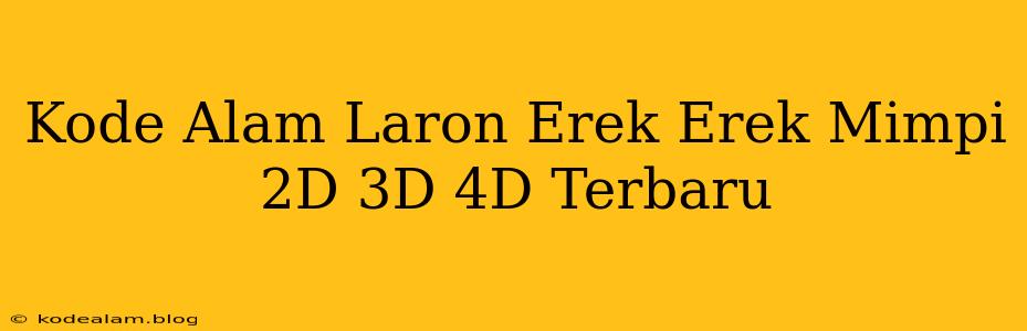 Kode Alam Laron Erek Erek Mimpi 2D 3D 4D Terbaru