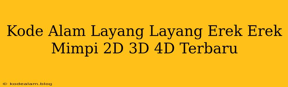 Kode Alam Layang Layang Erek Erek Mimpi 2D 3D 4D Terbaru