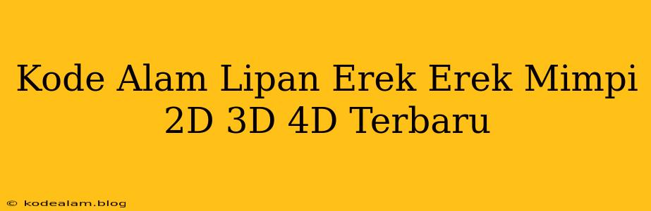 Kode Alam Lipan Erek Erek Mimpi 2D 3D 4D Terbaru