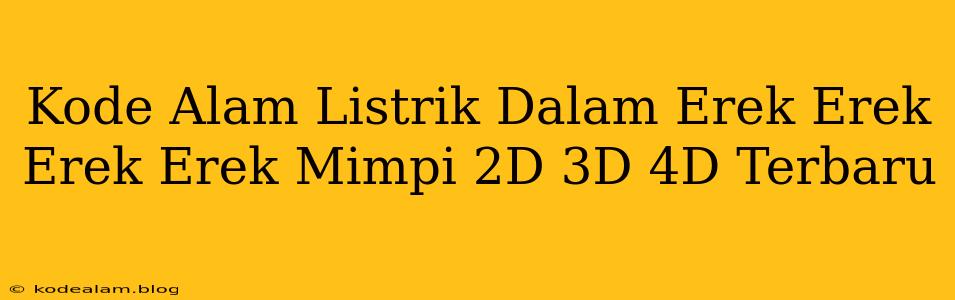 Kode Alam Listrik Dalam Erek Erek Erek Erek Mimpi 2D 3D 4D Terbaru