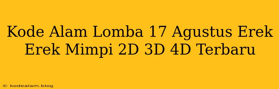 Kode Alam Lomba 17 Agustus Erek Erek Mimpi 2D 3D 4D Terbaru