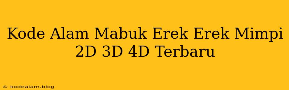 Kode Alam Mabuk Erek Erek Mimpi 2D 3D 4D Terbaru