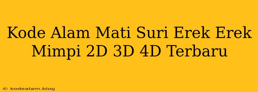 Kode Alam Mati Suri Erek Erek Mimpi 2D 3D 4D Terbaru