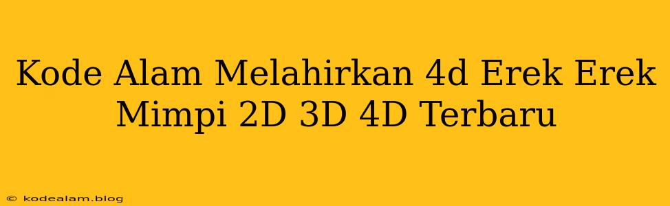 Kode Alam Melahirkan 4d Erek Erek Mimpi 2D 3D 4D Terbaru